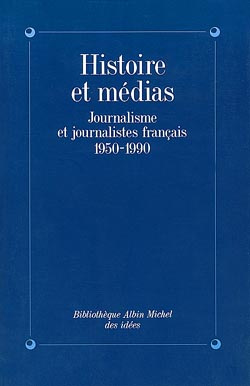 Emprunter Histoire et médias. Journalisme et journalistes français, 1950-1990 livre