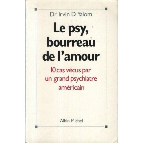 Emprunter Le psy, bourreau de l'amour. 10 cas vécus par un grand psychiatre américain livre