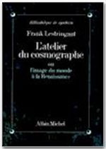 Emprunter L'atelier du cosmographe ou L'image du monde à la Renaissance livre