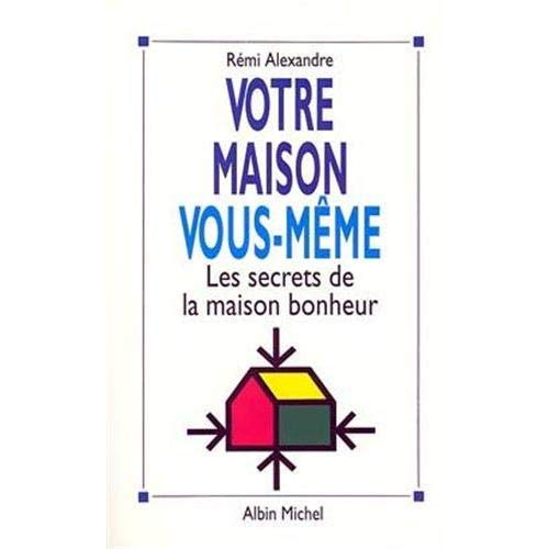 Emprunter Votre maison vous-même. Les secrets de la maison bonheur livre