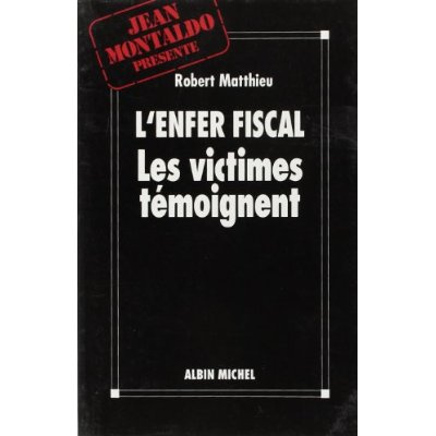 Emprunter L'ENFER FISCAL - LES VICTIMES TEMOIGNENT livre