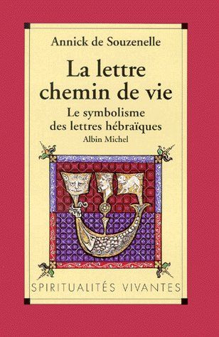 Emprunter LA LETTRE, CHEMIN DE VIE. Le symbolisme des lettres hébraïques livre