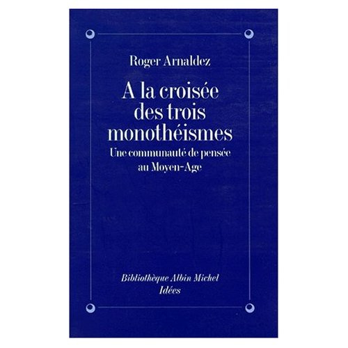 Emprunter A LA CROISEE DES TROIS MONOTHEISMES. Une communauté de pensée au Moyen-Age livre