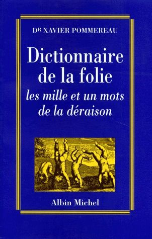 Emprunter DICTIONNAIRE DE LA FOLIE. Les mille et un mots de la déraison livre