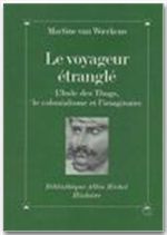 Emprunter Le voyageur étranglé. L'Inde des Thugs, le colonialisme et l'imaginaire livre