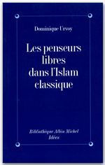 Emprunter Les penseurs libres dans l'Islam classique. L'interrogation sur la religion chez les penseurs arabes livre