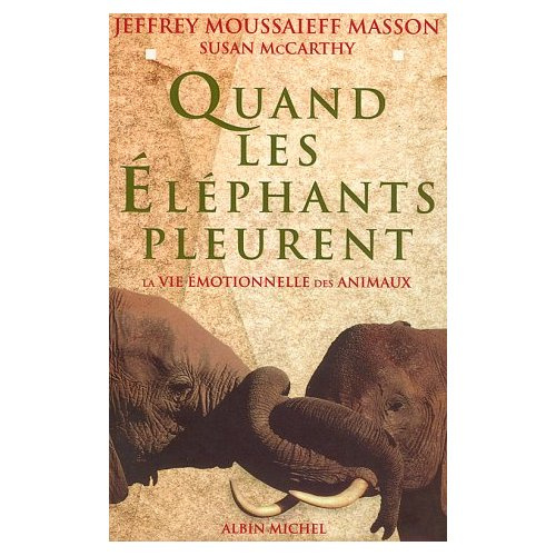 Emprunter Quand les éléphants pleurent. La vie émotionnelle des animaux livre