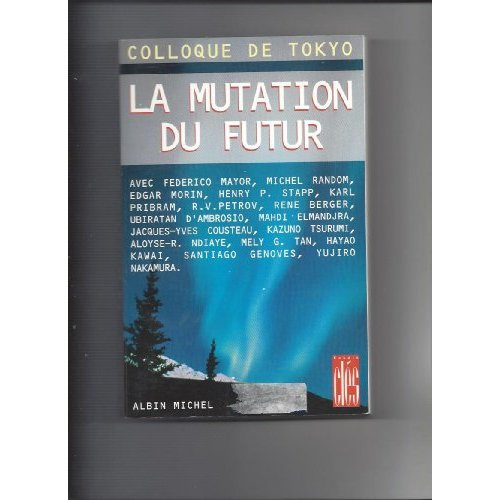 Emprunter La mutation du futur. [actes du colloque de Tokyo, [14 septembre 1995 livre
