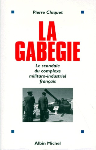Emprunter LA GABEGIE. Le scandale du complexe militaro-industriel français livre