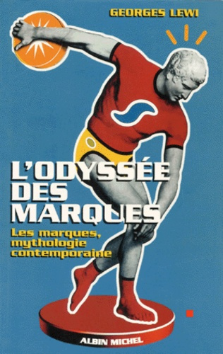 Emprunter L'ODYSSEE DES MARQUES. Les marques, mythologie contemporaine livre