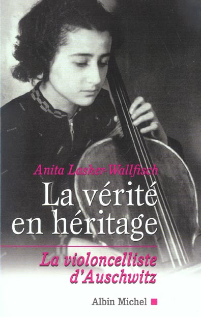 Emprunter LA VERITE EN HERITAGE. La violoncelliste d'Auschwitz livre