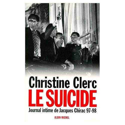 Emprunter JOURNAL INTIME DE JACQUES CHIRAC. Tome 4, Juillet 1997-mai 1998, Le suicide livre