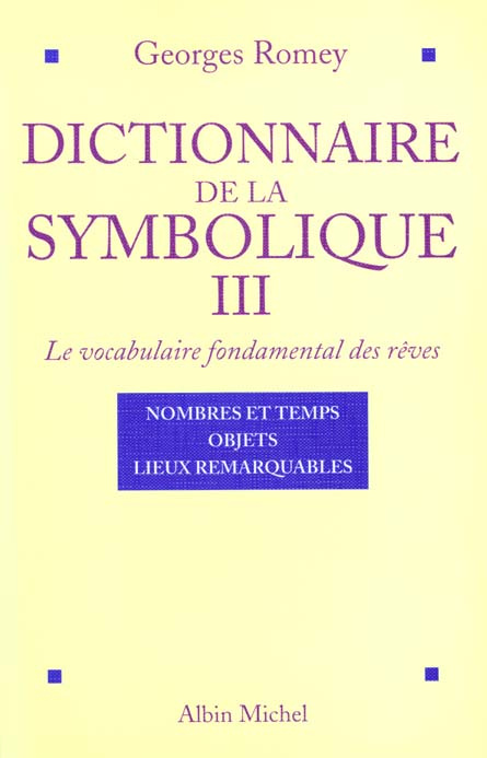 Emprunter DICTIONNAIRE DE LA SYMBOLIQUE. Le vocabulaire fondamental des rêves, Tome 3, Nombres et temps, Objet livre