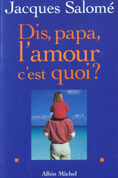 Emprunter Dis, papa, l'amour c'est quoi ? livre