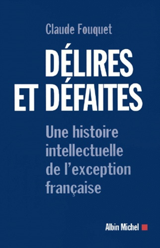 Emprunter Délires et défaites. Une histoire intellectuelle de l'exception française livre