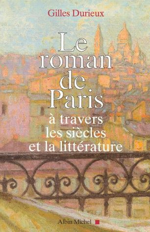 Emprunter Le roman de Paris à travers les siècles et la littérature livre
