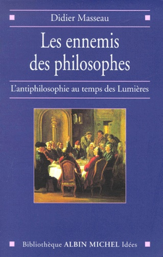 Emprunter Les ennemis des philosophes. L'antiphilosophie au temps des Lumières livre