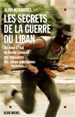 Emprunter Les secrets de la guerre du Liban. Du coup d'Etat de Bachir Gémayel aux massacres des camps palestin livre