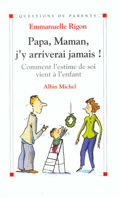 Emprunter Papa, Maman, j'y arriverai jamais ! Comment l'estime de soi vient à l'enfant livre