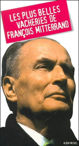 Emprunter LES PLUS BELLES VACHERIES DE FRANCOIS MITTERRAND livre