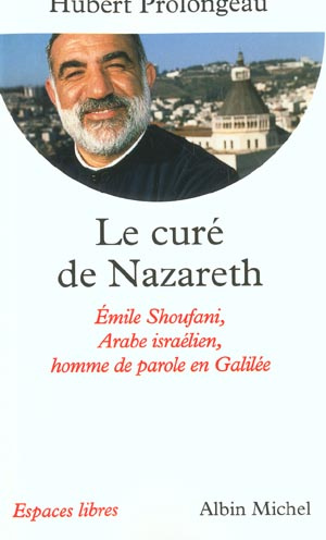 Emprunter Le curé de Nazareth. Emile Shoufani, Arabe israélien, homme de parole en Galilée livre
