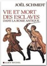 Emprunter Vie et mort des esclaves dans la Rome antique livre