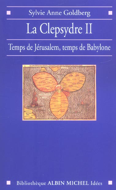 Emprunter La clepsydre. Volume 2, Temps de Jérusalem, temps de Babylone livre