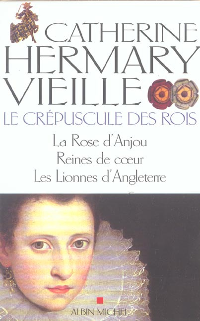 Emprunter Le Crépuscule des rois Tomes 1, 2 et 3 : La Rose d'Anjou ; Reines de coeur ; Les Lionnes d'Angleterr livre