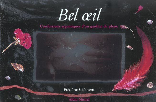 Emprunter Bel oeil. Confessions argentiques d'un gardien de phare livre