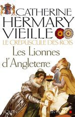 Emprunter Le Crépuscule des rois Tome 3 : Les lionnes d'Angleterre livre