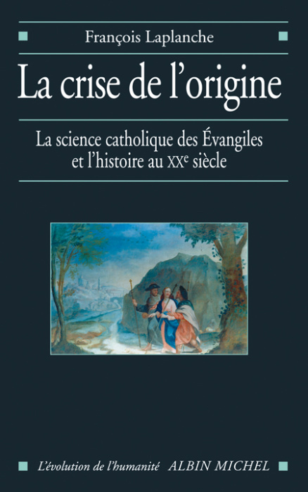 Emprunter La crise de l'origine. La science catholique des Evangiles et l'histoire au XXe siècle livre