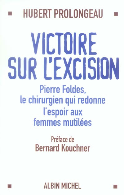 Emprunter Victoire sur l'excision. Pierre Foldes, le chirurgien qui redonne l'espoir aux femmes mutilées livre