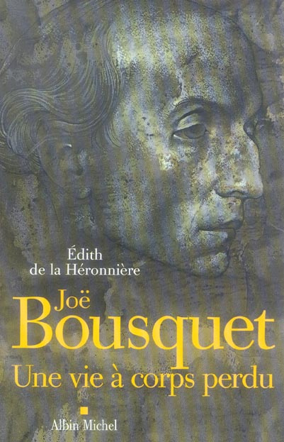 Emprunter Joë Bousquet. Une vie à corps perdu livre