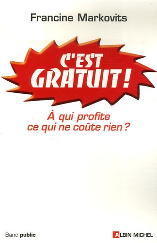 Emprunter C'est Gratuit ! A qui profite ce qui ne coûte rien ? livre