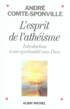 Emprunter L'esprit de l'athéisme. Introduction à une spiritualité sans Dieu livre