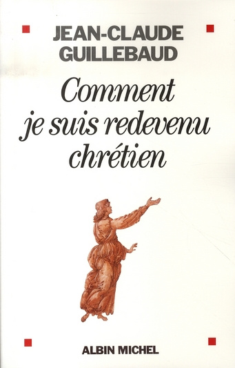Emprunter Comment je suis redevenu chrétien livre
