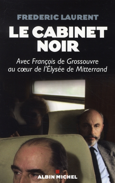 Emprunter Le cabinet noir. Avec François de Grossouvre au coeur de l'Elysée de Mitterrand livre