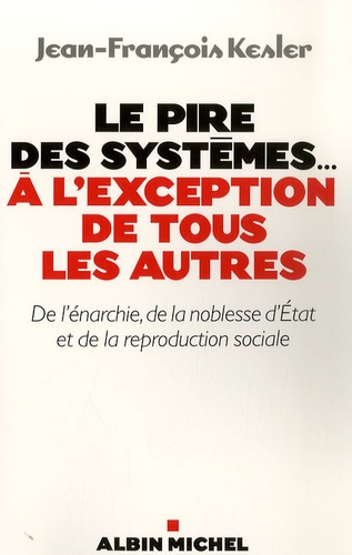 Emprunter Le pire des systèmes... à l'exception de tous les autres. De l'énarchie, de la noblesse d'Etat et de livre