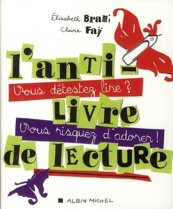 Emprunter L'anti-livre de lecture. Vous détestez lire ? Vous risquez d'adorer ! livre