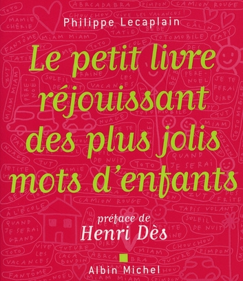 Emprunter LE PETIT LIVRE REJOUISSANT DES PLUS JOLIS MOTS D'ENFANTS livre