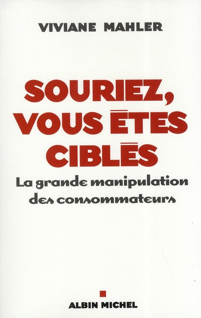 Emprunter Souriez, vous êtes ciblés. La grande manipulation des consommateurs livre