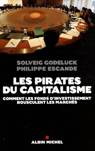 Emprunter Les pirates du capitalisme. Comment les fonds d'investissement bousculent les marchés livre