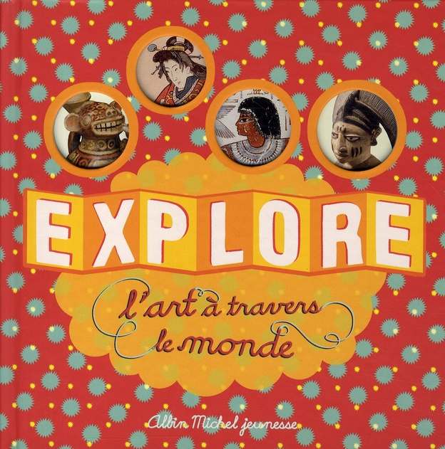 Emprunter Explore l'art à travers le monde livre