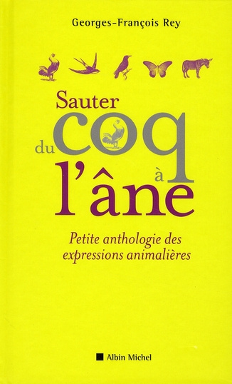 Emprunter Sauter du coq à l'âne / Petite anthologie des expressions animalières livre