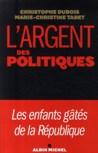 Emprunter L'argent et les politiques. Les enfants gâtés de la République livre
