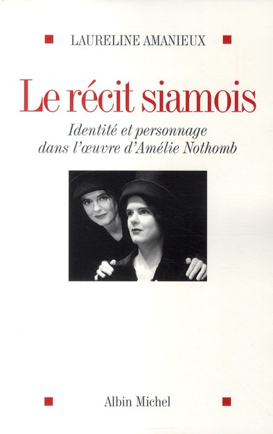 Emprunter Le récit siamois. Identité et personnage dans l'oeuvre d'Amélie Nothomb livre