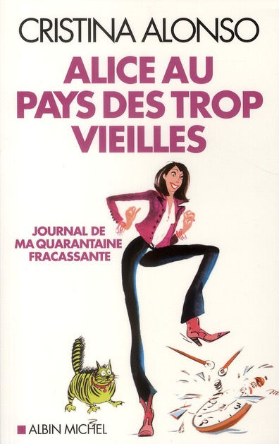 Emprunter Alice au pays des trop vieilles. Journal de ma quarantaine fracassante livre