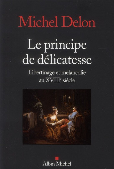 Emprunter Le principe de délicatesse. Libertinage et mélancolie au XVIIIe siècle livre