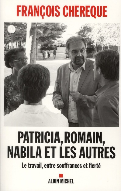 Emprunter Patricia, Romain, Nabila et les autres. Le travail, entre souffrances et fierté livre