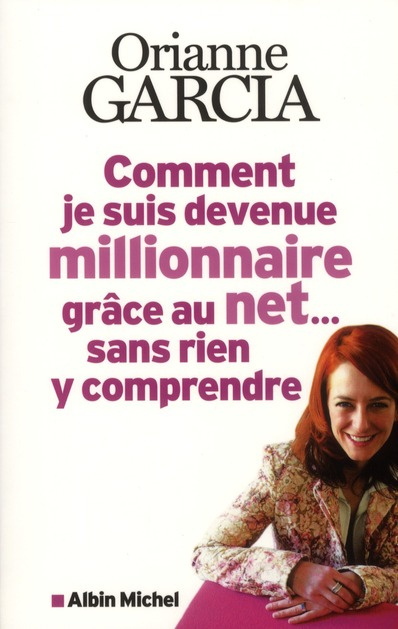 Emprunter Comment je suis devenue millionnaire grâce au net... Sans rien y comprendre livre